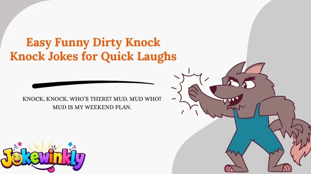 Easy Funny Dirty Knock Knock Jokes for Quick Laughs