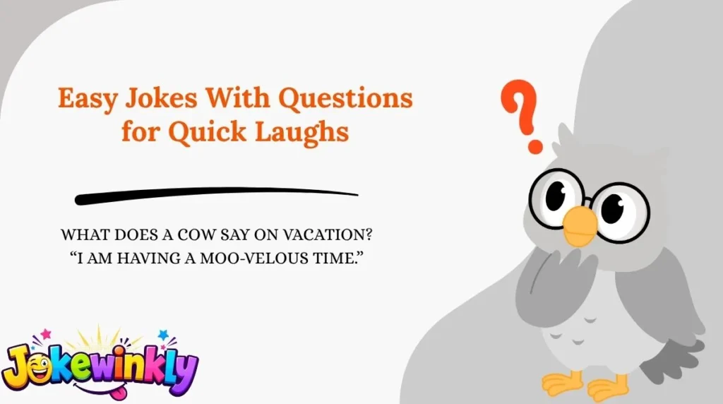 Easy Jokes With Questions for Quick Laughs