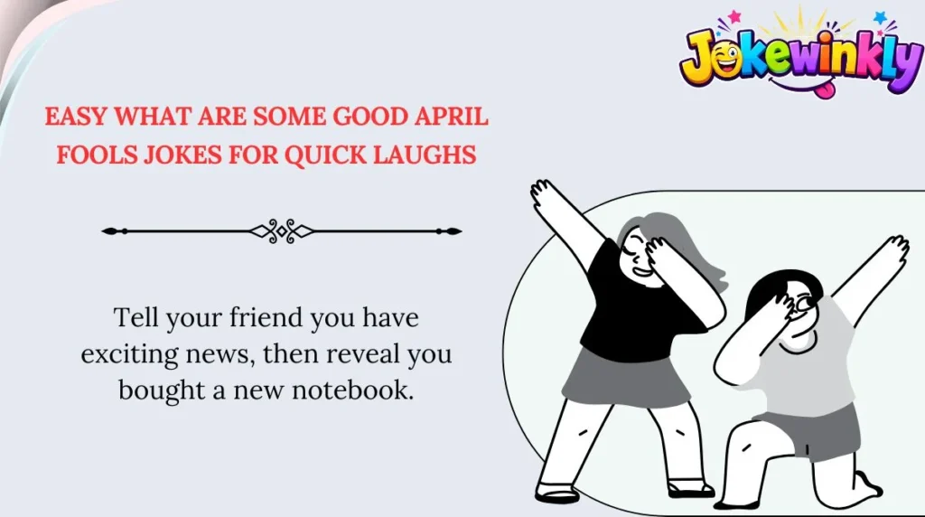 Easy What Are Some Good April Fools Jokes for Quick Laughs