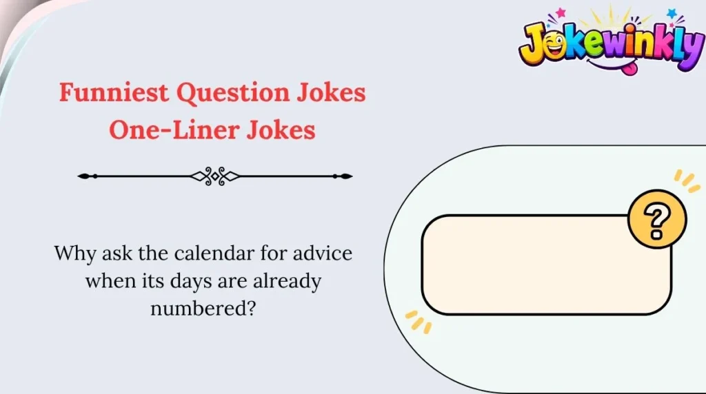 Funniest Question Jokes One-Liner Jokes