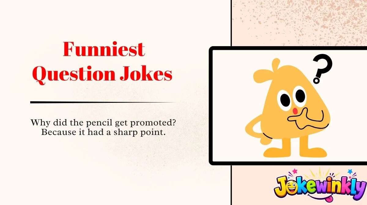 Funniest Question Jokes