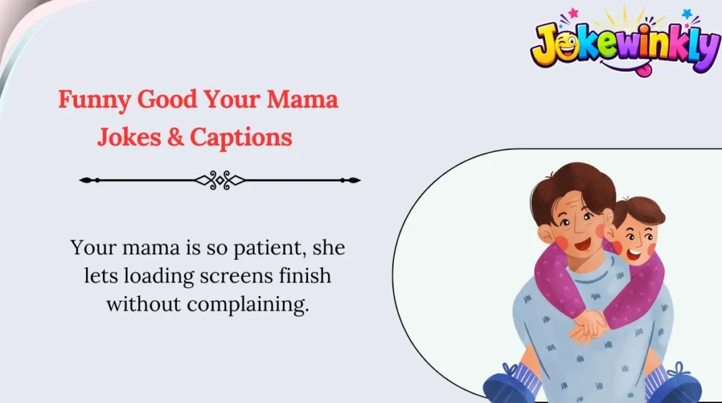 Funny Good Your Mama Jokes & Captions