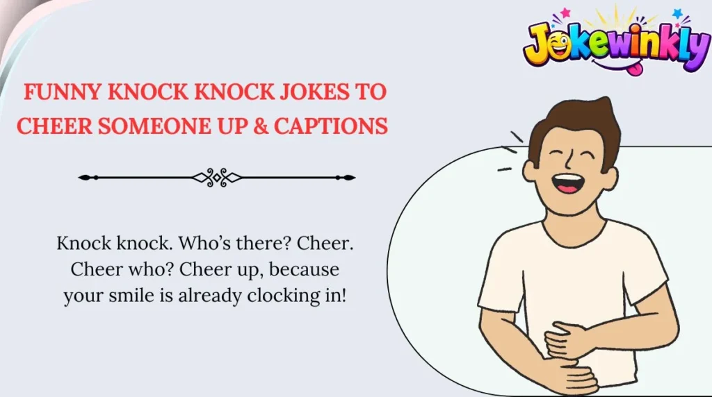 Funny Knock Knock Jokes to Cheer Someone Up & Captions