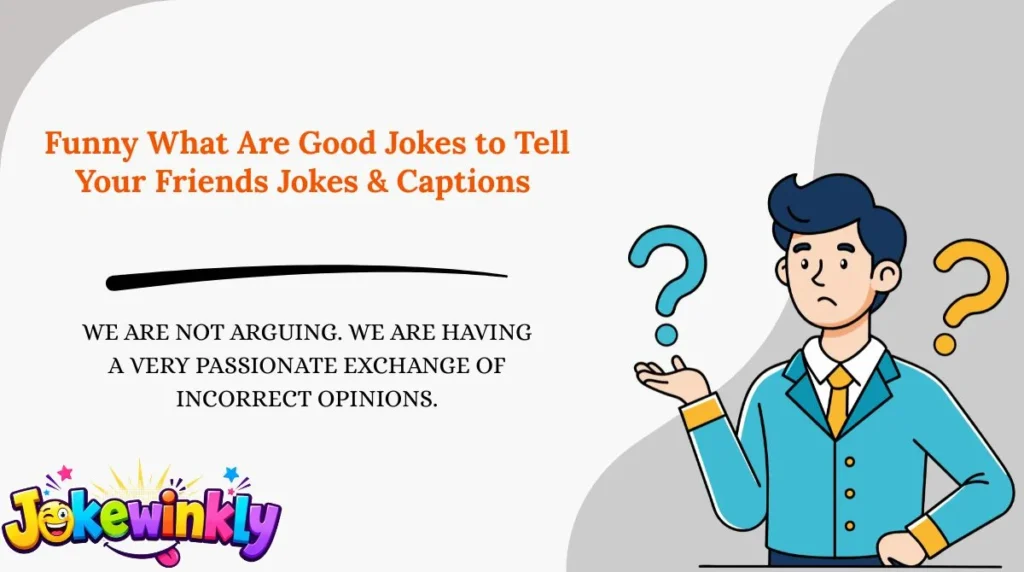Funny What Are Good Jokes to Tell Your Friends Jokes & Captions