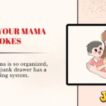 Good Your Mama Jokes