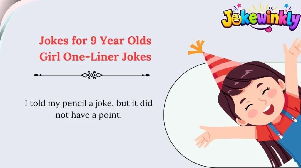 Jokes for 9 Year Olds Girl One-Liner Jokes