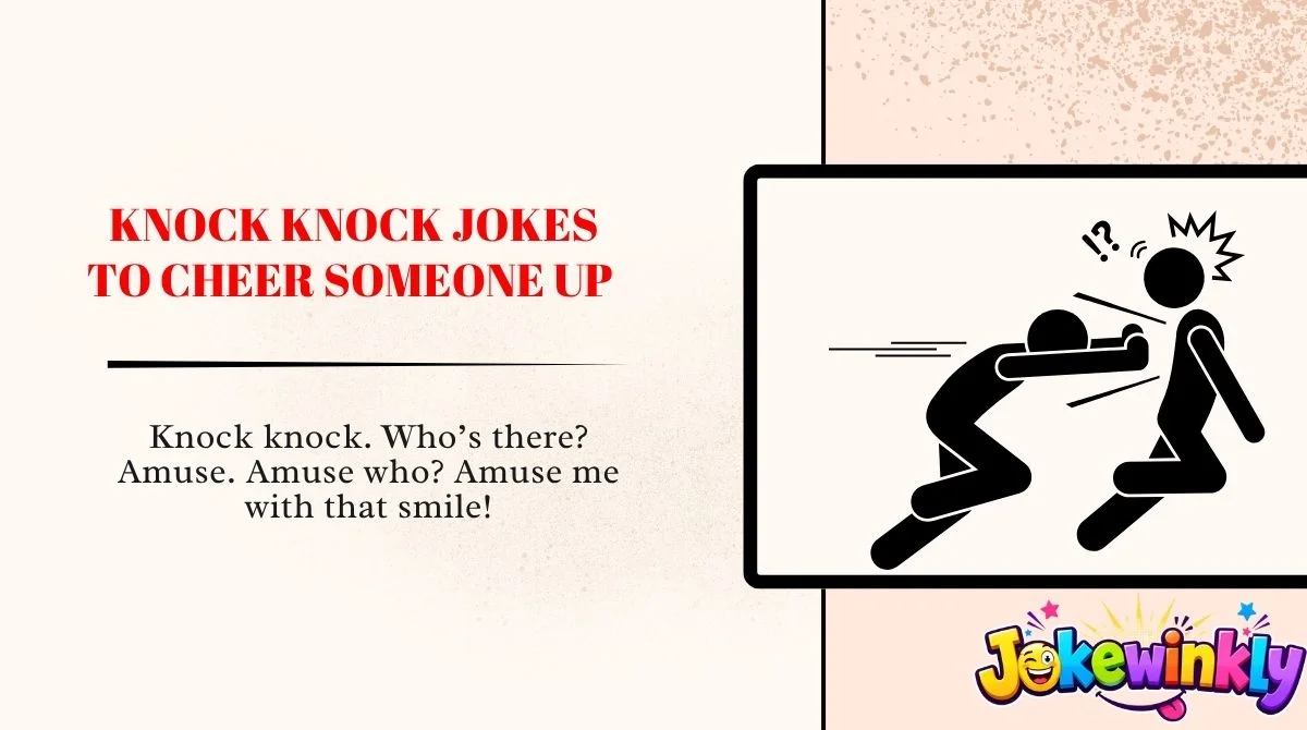 Knock Knock Jokes to Cheer Someone Up