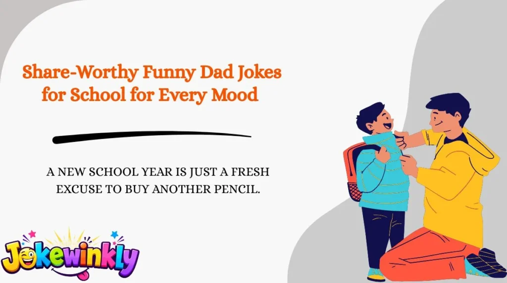 Share-Worthy Funny Dad Jokes for School for Every Mood 
