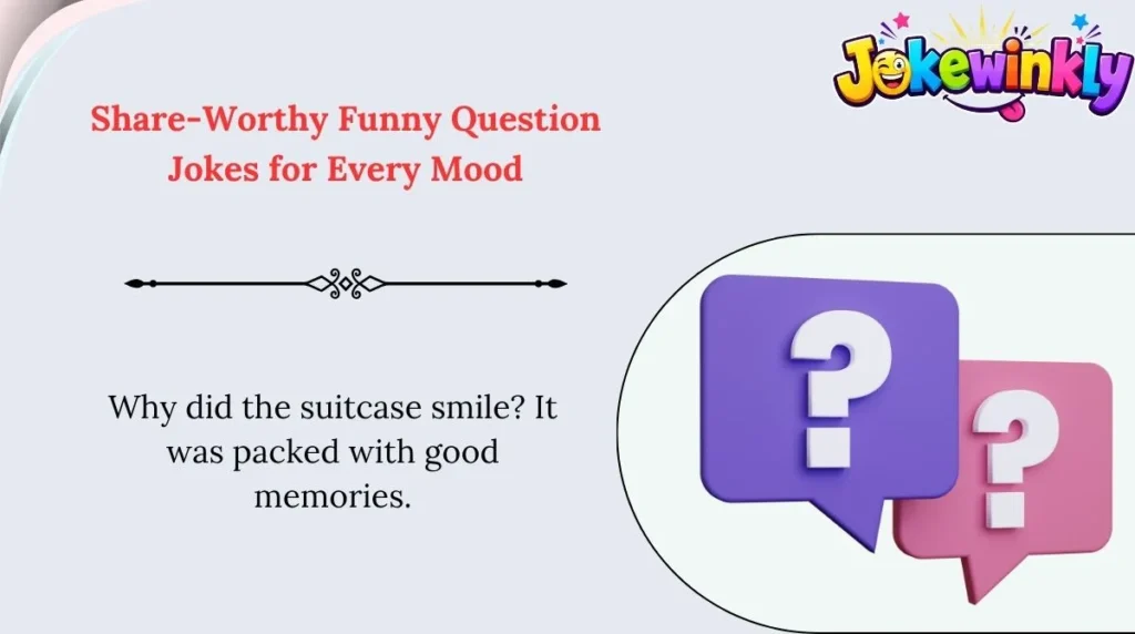 Share-Worthy Funny Question Jokes for Every Mood 🌍