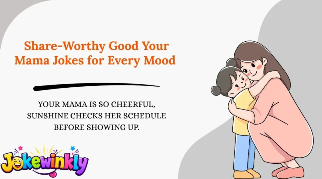 Share-Worthy Good Your Mama Jokes for Every Mood