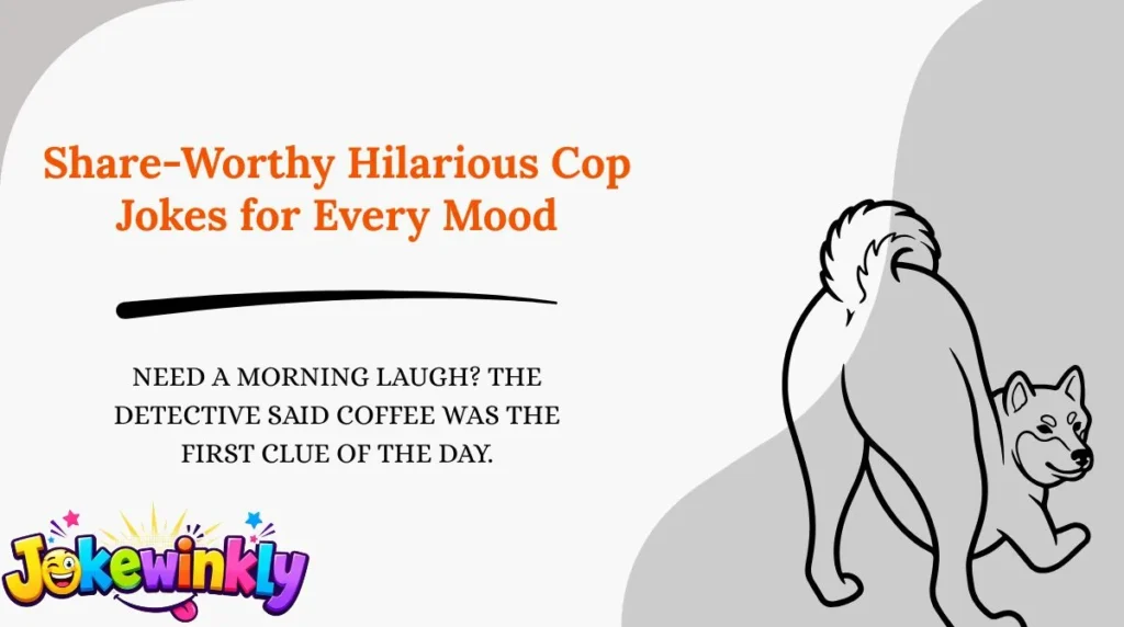 Share-Worthy Hilarious Cop Jokes for Every Mood 