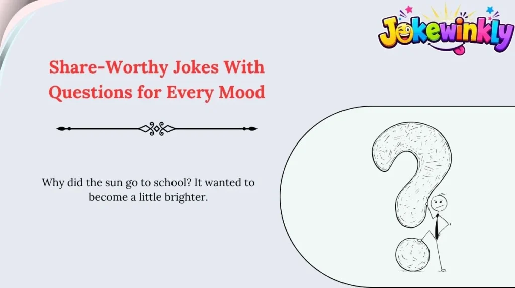 Share-Worthy Jokes With Questions for Every Mood 