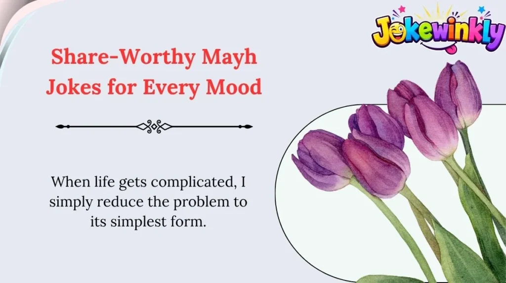 Share-Worthy Mayh Jokes for Every Mood 🌍