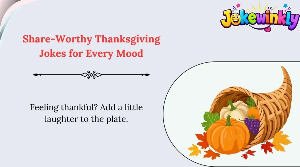 Share-Worthy Thanksgiving Jokes for Every Mood 