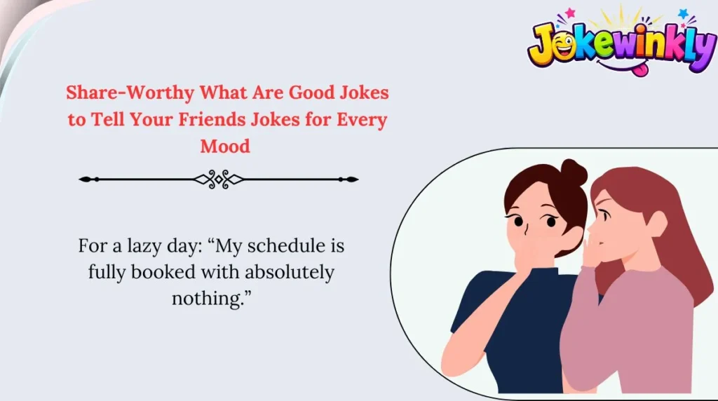 share-worthy-what-are-good-jokes-to-tell-your-friends-jokes-for-every-mood