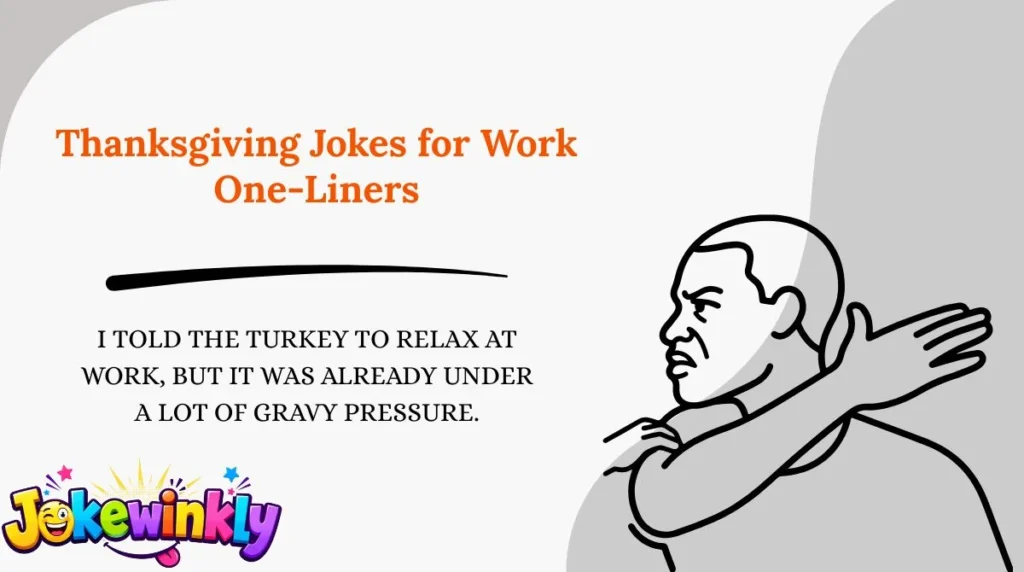 Thanksgiving Jokes for Work One-Liners