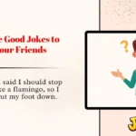 What Are Good Jokes to Tell Your Friends