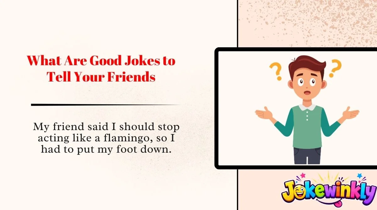 What Are Good Jokes to Tell Your Friends