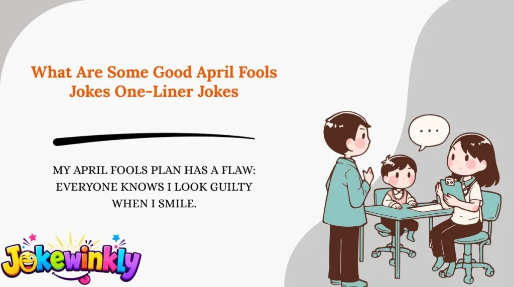 What Are Some Good April Fools Jokes One-Liner Jokes