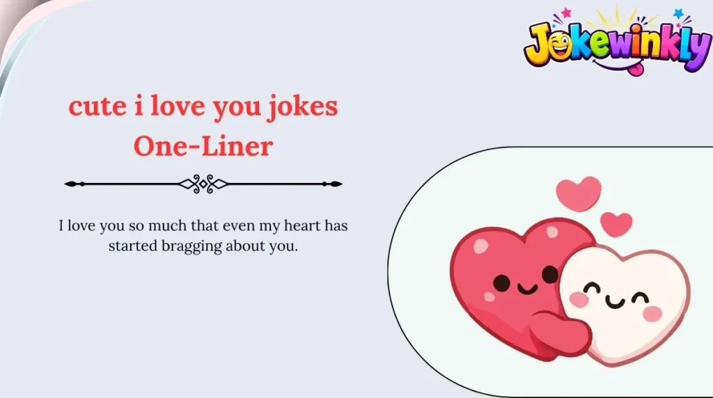 cute i love you jokes One-Liner