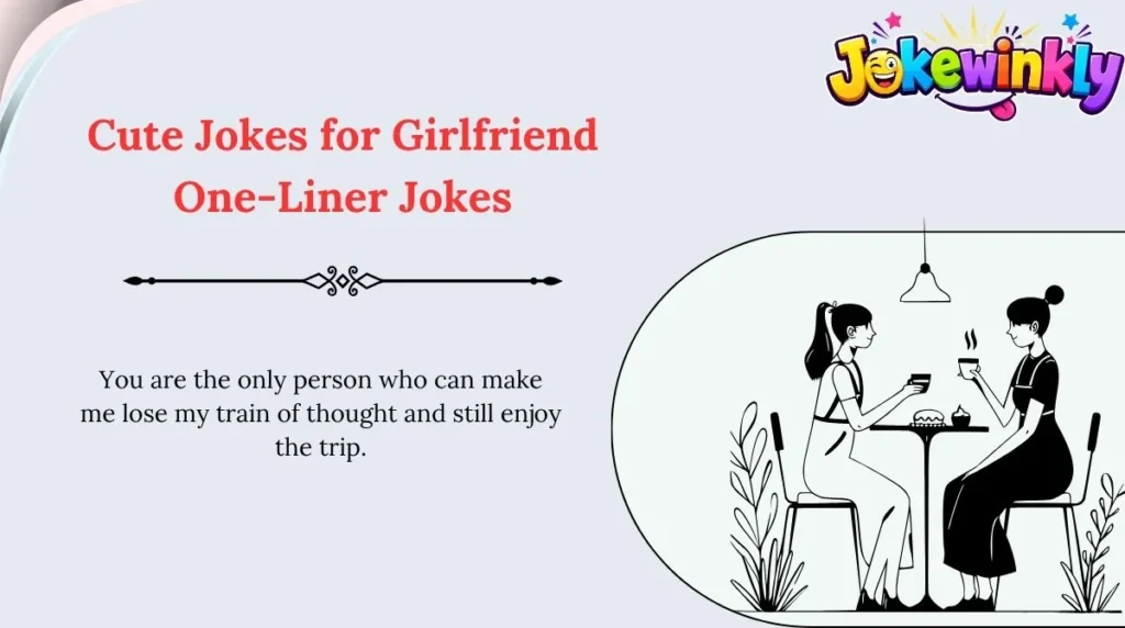 Cute Jokes for Girlfriend One-Liner Jokes