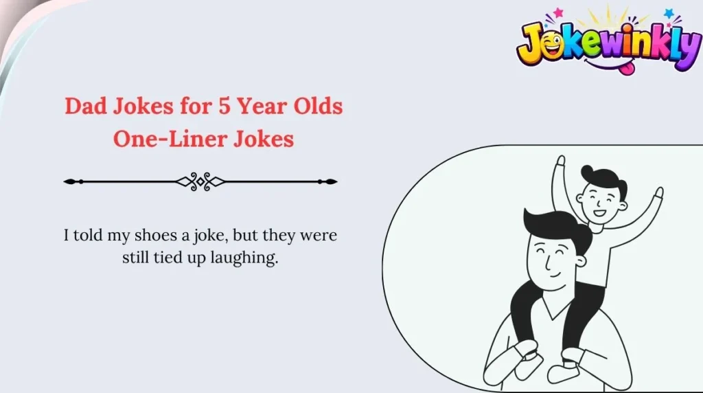 Dad Jokes for 5 Year Olds One-Liner Jokes