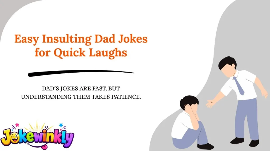 Easy Insulting Dad Jokes for Quick Laughs