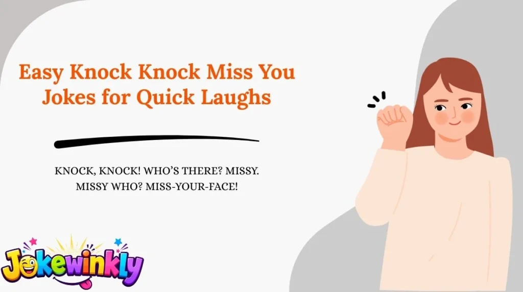Easy Knock Knock Miss You Jokes for Quick Laughs