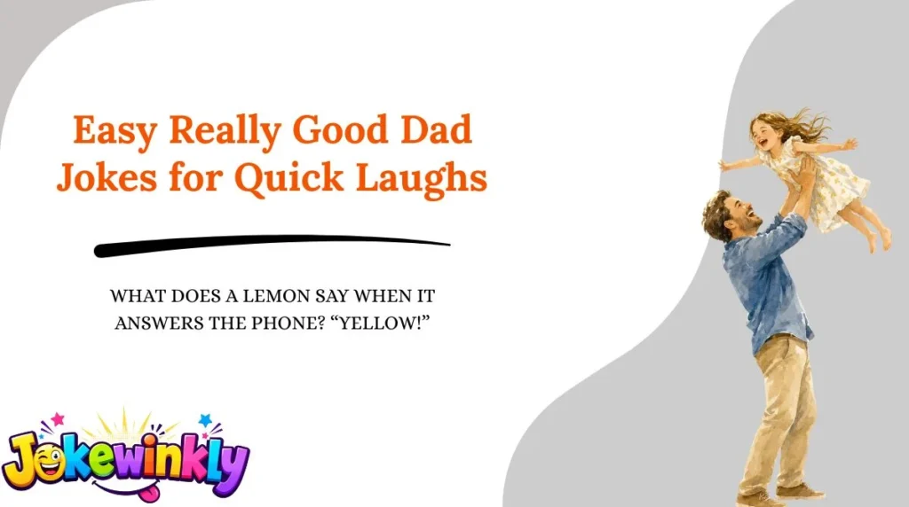 Easy Really Good Dad Jokes for Quick Laughs