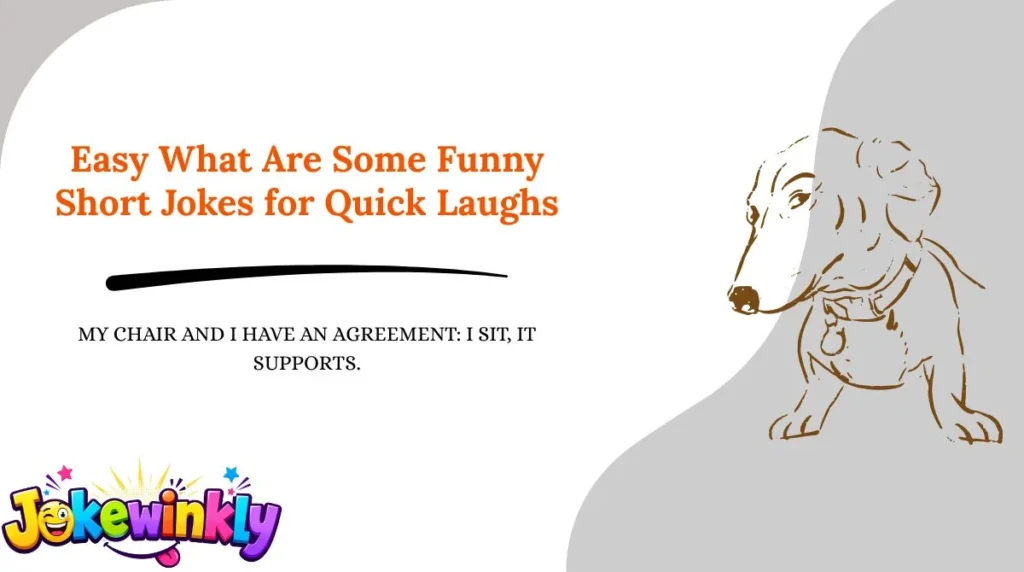 Easy What Are Some Funny Short Jokes for Quick Laughs