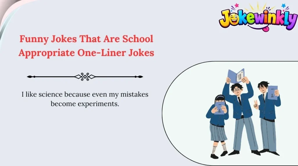 Funny Jokes That Are School Appropriate One-Liner Jokes