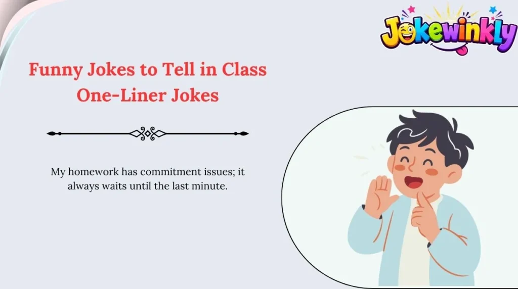 Funny Jokes to Tell in Class One-Liner Jokes