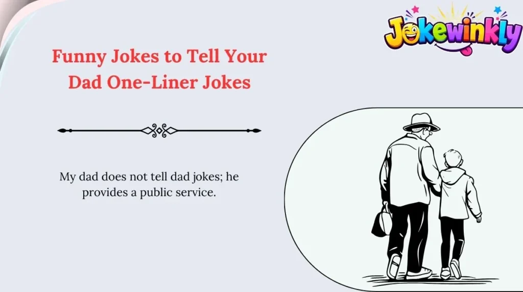 Funny Jokes to Tell Your Dad One-Liner Jokes