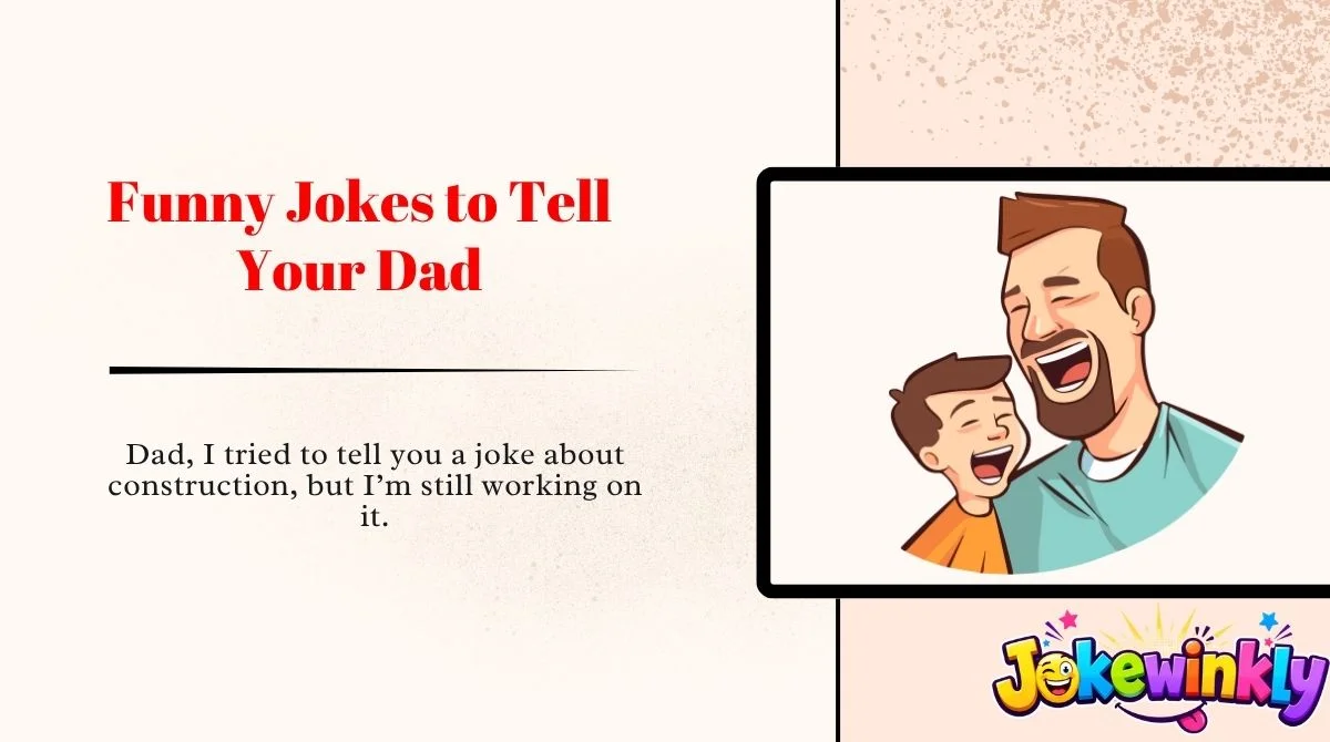 Funny Jokes to Tell Your Dad