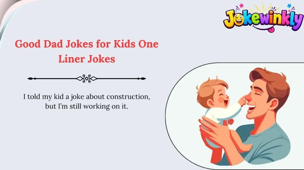 Good Dad Jokes for Kids One-Liner Jokes