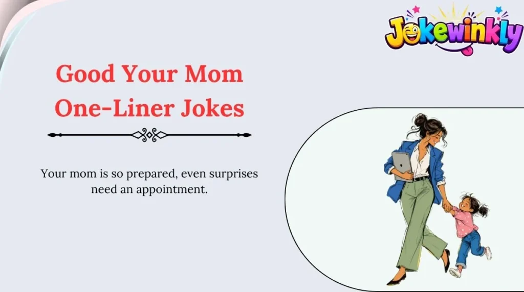 Good Your Mom One-Liner Jokes