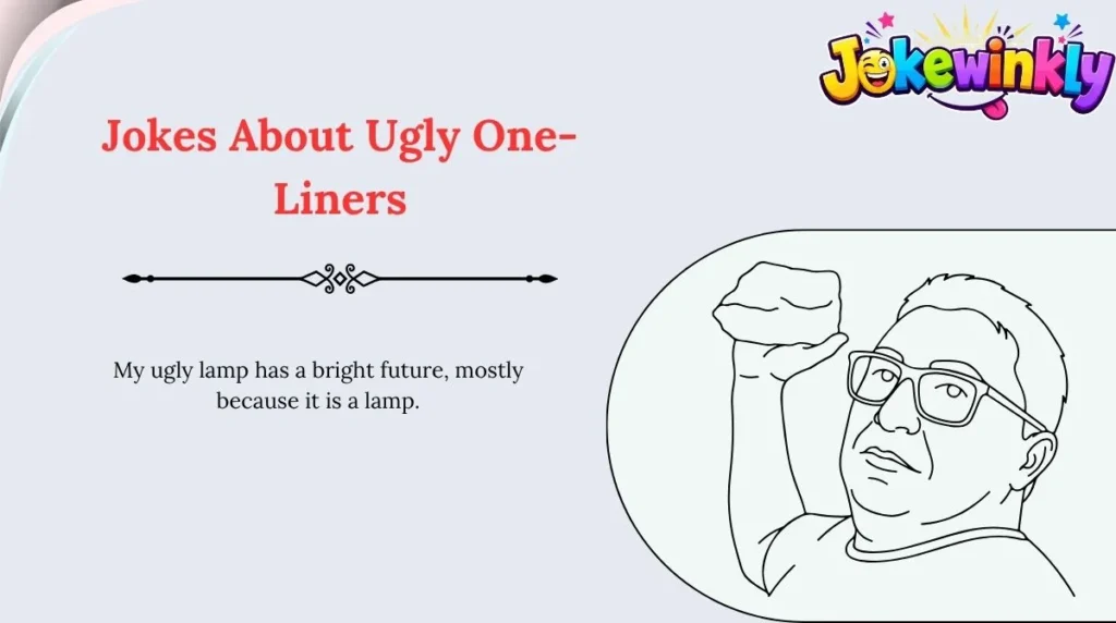 Jokes About Ugly One-Liners