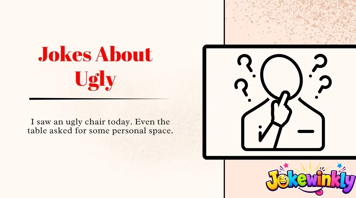 Jokes About Ugly