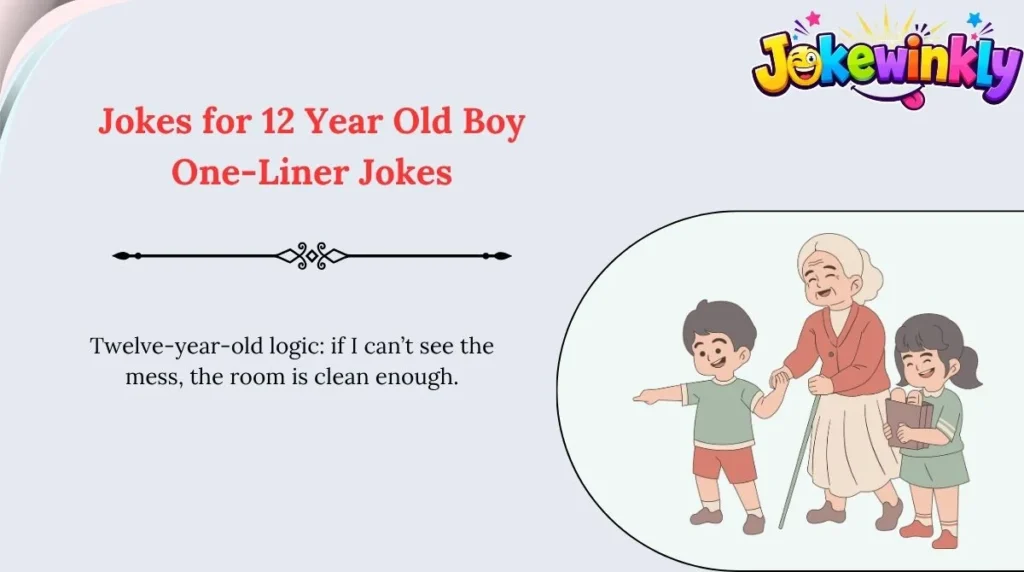 Jokes for 12 Year Old Boy One-Liner Jokes