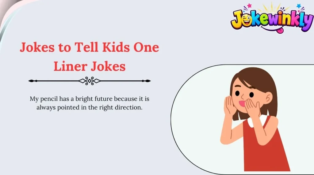 Jokes to Tell Kids: One-Liner Jokes