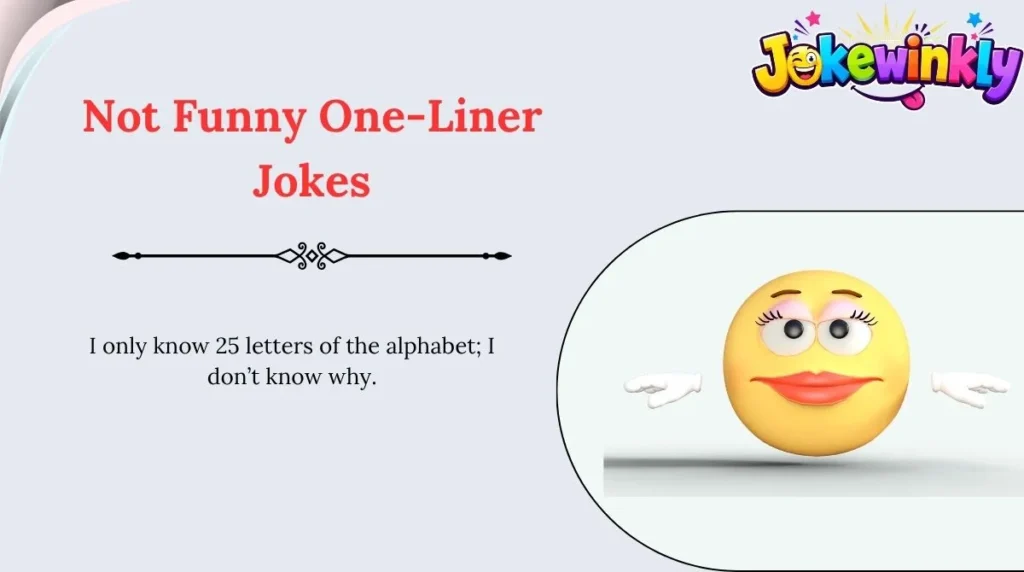 Not Funny One-Liner Jokes