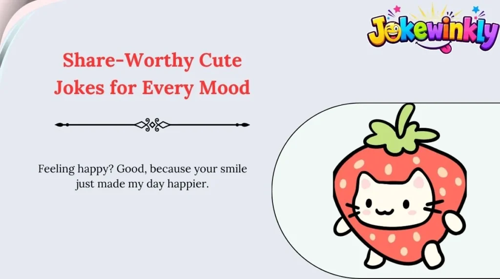Share-Worthy Cute Jokes for Every Mood 🌍