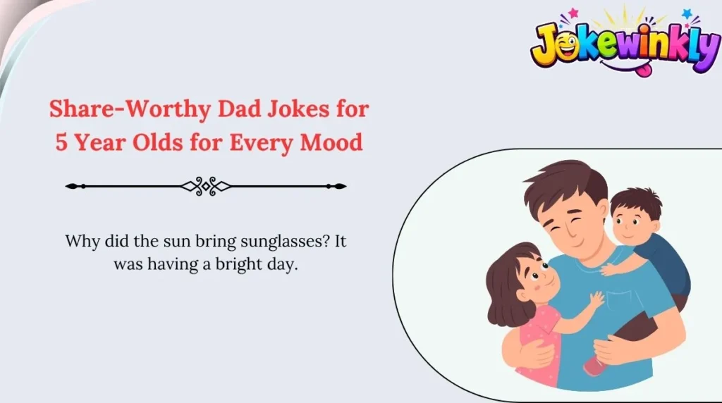 Share-Worthy Dad Jokes for 5 Year Olds for Every Mood 🌍