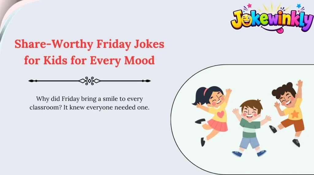 Share-Worthy Friday Jokes for Kids for Every Mood 🌍