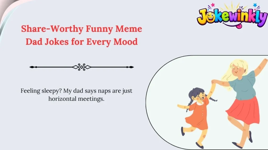 Share-Worthy Funny Meme Dad Jokes for Every Mood 🌍