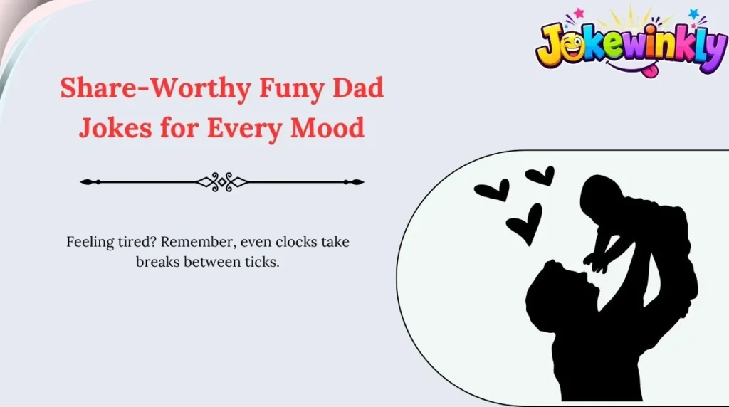 Share-Worthy Funy Dad Jokes for Every Mood 🌍