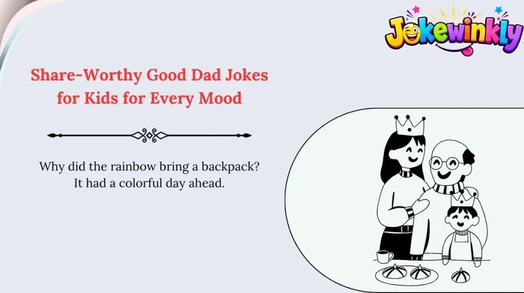Share-Worthy Good Dad Jokes for Kids for Every Mood 🌍