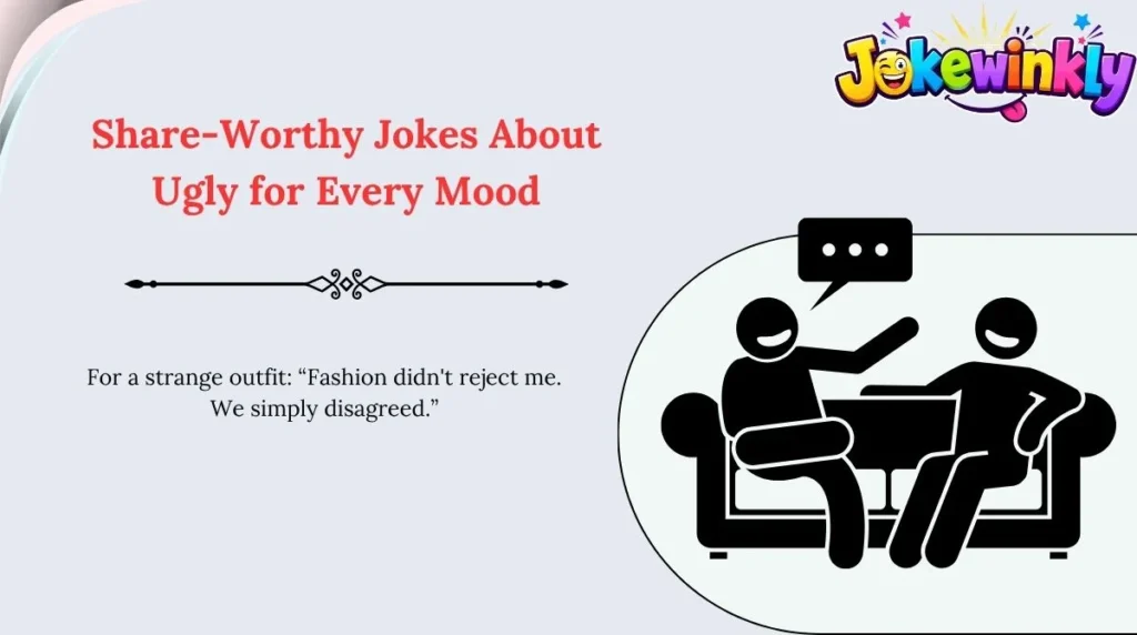 Share-Worthy Jokes About Ugly for Every Mood 🌍