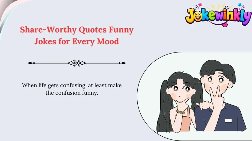 Share-Worthy Quotes Funny Jokes for Every Mood 🌍