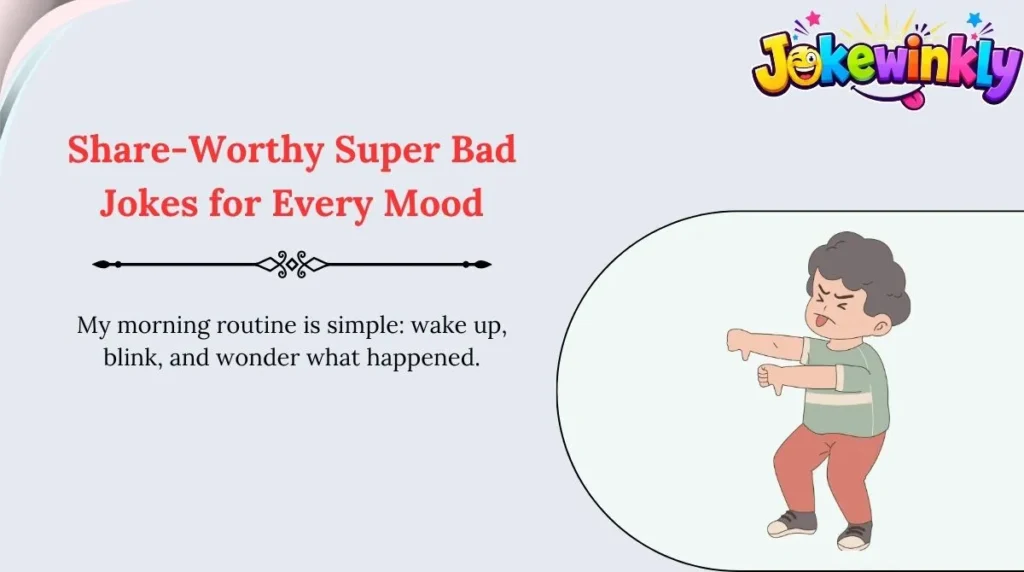 Share-Worthy Super Bad Jokes for Every Mood 🌍